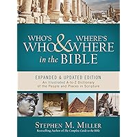 Who's Who and Where's Where in the Bible: An Illustrated A-to-Z Dictionary of the People and Places in Scripture Who's Who and Where's Where in the Bible: An Illustrated A-to-Z Dictionary of the People and Places in Scripture Paperback