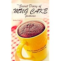 The Secret Diary of Mug Cake Fantasies: Enjoy the Pleasure of Mug cake recipes in a Healthy Way The Secret Diary of Mug Cake Fantasies: Enjoy the Pleasure of Mug cake recipes in a Healthy Way Kindle Paperback