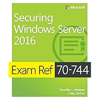 Exam Ref 70-744 Securing Windows Server 2016 Exam Ref 70-744 Securing Windows Server 2016 Kindle Paperback
