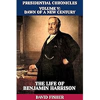 The Life of Benjamin Harrison (Presidential Chronicles - Individual Book 23) The Life of Benjamin Harrison (Presidential Chronicles - Individual Book 23) Kindle