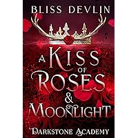 A Kiss of Roses & Moonlight (Darkstone Academy Book 3)