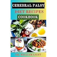 CEREBRAL PALSY DIET RECIPES COOKBOOK: Easier Eating with Complete Nutrition Guide Soft-Food Recipes for People with Palsy and to Reverse Inflammation | Meal Plan and Nutritional Information Included CEREBRAL PALSY DIET RECIPES COOKBOOK: Easier Eating with Complete Nutrition Guide Soft-Food Recipes for People with Palsy and to Reverse Inflammation | Meal Plan and Nutritional Information Included Kindle Hardcover Paperback