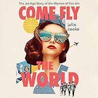 Come Fly the World: The Jet-Age Story of the Women of Pan Am Come Fly the World: The Jet-Age Story of the Women of Pan Am Audible Audiobook Paperback Kindle Hardcover Audio CD