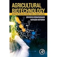 Agricultural Biotechnology: Genetic Engineering for a Food Cause Agricultural Biotechnology: Genetic Engineering for a Food Cause Kindle Paperback