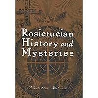 Rosicrucian History and Mysteries (Rosicrucian Order AMORC Kindle Editions) Rosicrucian History and Mysteries (Rosicrucian Order AMORC Kindle Editions) Kindle Paperback