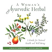 A Woman's Ayurvedic Herbal: A Guide for Natural Health and Well-Being A Woman's Ayurvedic Herbal: A Guide for Natural Health and Well-Being Paperback Audible Audiobook Kindle Audio CD