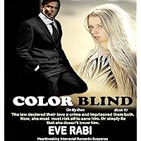 Color Blind - Romantic Suspense - The law declared their love a crime and imprisoned them both. Now, she must risk all to save him. Or simply lie that she doesn't know him.: Book 10 Final installment Color Blind - Romantic Suspense - The law declared their love a crime and imprisoned them both. Now, she must risk all to save him. Or simply lie that she doesn't know him.: Book 10 Final installment Kindle