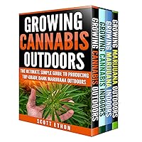 Cannabis: Growing Cannabis Indoors And Outdoors 4 Books BONUS Bundle Set: The Ultimate Simple Guide To Producing Top-Grade Dank Medical Marijuana Cannabis ... Marijuana bible, Growing weed Book 1)