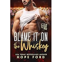 Blame It On The Whiskey (On The Rocks) Blame It On The Whiskey (On The Rocks) Kindle