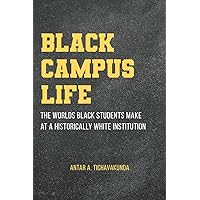 Black Campus Life: The Worlds Black Students Make at a Historically White Institution (SUNY series, Critical Race Studies in Education) Black Campus Life: The Worlds Black Students Make at a Historically White Institution (SUNY series, Critical Race Studies in Education) Paperback Kindle