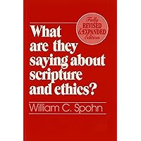 What Are They Saying About Scripture and Ethics? (Fully Revised and Expanded Edition) What Are They Saying About Scripture and Ethics? (Fully Revised and Expanded Edition) Paperback