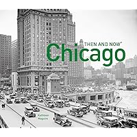 Chicago Then and Now® Chicago Then and Now® Hardcover Paperback Flexibound