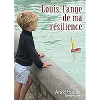 Louis, l’ange de ma résilience (French Edition) Louis, l’ange de ma résilience (French Edition) Kindle Paperback