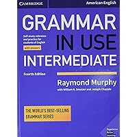 Grammar in Use Intermediate Student's Book with Answers: Self-study Reference and Practice for Students of American English Grammar in Use Intermediate Student's Book with Answers: Self-study Reference and Practice for Students of American English Paperback