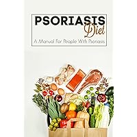 Psoriasis Diet: A Manual For People With Psoriasis