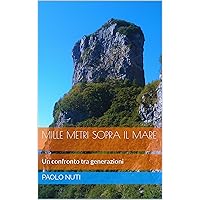 Mille metri sopra il mare (Italian Edition) Mille metri sopra il mare (Italian Edition) Kindle