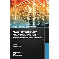 AI and IoT Technology and Applications for Smart Healthcare Systems (Advances in Computational Collective Intelligence) AI and IoT Technology and Applications for Smart Healthcare Systems (Advances in Computational Collective Intelligence) Kindle Hardcover Paperback
