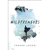 Wildpreneurs: A Practical Guide to Pursuing Your Passion as a Business Wildpreneurs: A Practical Guide to Pursuing Your Passion as a Business Kindle Audible Audiobook Hardcover Paperback Audio CD