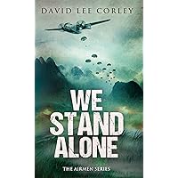 We Stand Alone: A Vietnam War Novel (The Airmen Series Book 3) We Stand Alone: A Vietnam War Novel (The Airmen Series Book 3) Kindle Paperback Audible Audiobook Hardcover