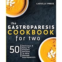 Gastroparesis Cookbook for Two: Delicious & Easy To Prepare Recipes To Help Manage Gastroparesis (The Gastroparesis Diet & Gastroparesis Cookbook Series) Gastroparesis Cookbook for Two: Delicious & Easy To Prepare Recipes To Help Manage Gastroparesis (The Gastroparesis Diet & Gastroparesis Cookbook Series) Paperback Kindle