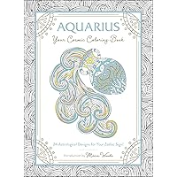 Aquarius: Your Cosmic Coloring Book: 24 Astrological Designs for Your Zodiac Sign! (Cosmic Coloring Book Gift Series) Aquarius: Your Cosmic Coloring Book: 24 Astrological Designs for Your Zodiac Sign! (Cosmic Coloring Book Gift Series) Paperback