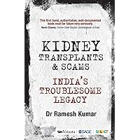 Kidney Transplants and Scams: India’s Troublesome Legacy Kidney Transplants and Scams: India’s Troublesome Legacy Paperback
