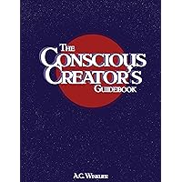 The Conscious Creator's Guidebook: Manifest Your Dream Life And Be Happier For It The Conscious Creator's Guidebook: Manifest Your Dream Life And Be Happier For It Kindle Paperback Audible Audiobook