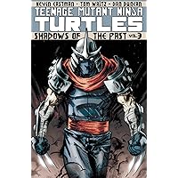 Teenage Mutant Ninja Turtles Volume 3: Shadows of the Past (Teenage Mutant Ninja Turtles Graphic Novels) Teenage Mutant Ninja Turtles Volume 3: Shadows of the Past (Teenage Mutant Ninja Turtles Graphic Novels) Paperback Kindle