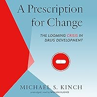 A Prescription for Change: The Looming Crisis in Drug Development A Prescription for Change: The Looming Crisis in Drug Development Audible Audiobook Kindle Hardcover Audio CD