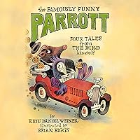 The Famously Funny Parrott: Four Tales from the Bird Himself The Famously Funny Parrott: Four Tales from the Bird Himself Audible Audiobook Kindle Hardcover Paperback