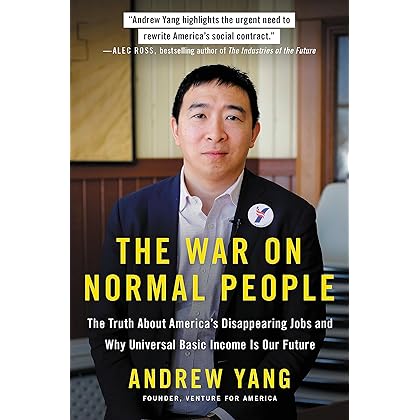 The War on Normal People: The Truth About America's Disappearing Jobs and Why Universal Basic Income Is Our Future