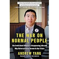 The War on Normal People: The Truth About America's Disappearing Jobs and Why Universal Basic Income Is Our Future The War on Normal People: The Truth About America's Disappearing Jobs and Why Universal Basic Income Is Our Future Audible Audiobook Paperback Kindle Hardcover Audio CD