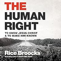 The Human Right: To Know Jesus Christ and to Make Him Known The Human Right: To Know Jesus Christ and to Make Him Known Audible Audiobook Hardcover Kindle Audio CD