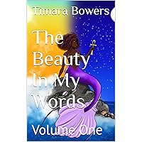 The Beauty In My Words: Volume One