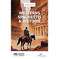 Westerns spaghettis & histoire (French Edition) Westerns spaghettis & histoire (French Edition) Kindle Paperback