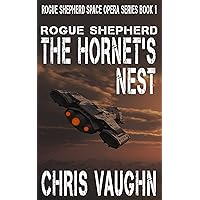Rogue Shepherd: The Hornet's Nest: Rogue Shepherd Space Opera Series Book 1 Rogue Shepherd: The Hornet's Nest: Rogue Shepherd Space Opera Series Book 1 Kindle