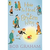 How to Heal a Broken Wing How to Heal a Broken Wing Paperback Kindle Hardcover