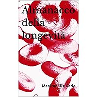 Almanacco della longevità (Italian Edition) Almanacco della longevità (Italian Edition) Kindle Paperback