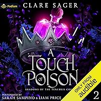 A Touch of Poison: Shadows of the Tenebris Court, Book 2 A Touch of Poison: Shadows of the Tenebris Court, Book 2 Audible Audiobook Kindle Paperback Hardcover