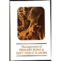 Management of primary bone and soft tissue tumors: A collection of papers presented at the Twenty-First Annual Clinical Conference on Cancer, 1976, at ... Hospital and Tumor Institute, Houston, Texas