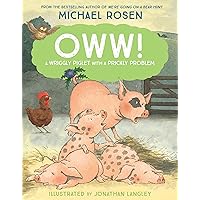 Oww!: A funny farmyard story from the bestselling author of We’re Going on a Bear Hunt Oww!: A funny farmyard story from the bestselling author of We’re Going on a Bear Hunt Kindle Audible Audiobook Paperback