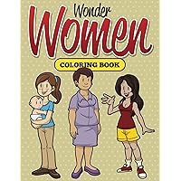 Wonder Women Coloring Book: Coloring Books for Kids (Art Book Series) Wonder Women Coloring Book: Coloring Books for Kids (Art Book Series) Kindle