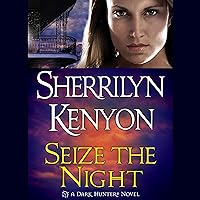 Seize the Night: A Dark-Hunter Novel Seize the Night: A Dark-Hunter Novel Audible Audiobook Kindle Mass Market Paperback Hardcover Paperback Audio CD