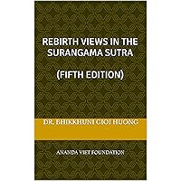 Rebirth Views in The Surangama Sutra (FIFTH EDITION): ANANDA VIET FOUNDATION Rebirth Views in The Surangama Sutra (FIFTH EDITION): ANANDA VIET FOUNDATION Kindle