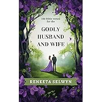 100 Bible Verses for the Godly Husband and Wife 100 Bible Verses for the Godly Husband and Wife Kindle