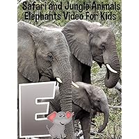 Safari and Jungle Animals - Elephants Video For Kids