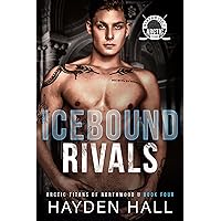 Icebound Rivals (Arctic Titans of Northwood U Book 4) Icebound Rivals (Arctic Titans of Northwood U Book 4) Kindle Paperback
