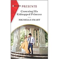 Crowning His Kidnapped Princess (Scandalous Royal Weddings Book 1) Crowning His Kidnapped Princess (Scandalous Royal Weddings Book 1) Kindle Mass Market Paperback Paperback