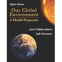 Our Global Environment: A Health Perspective, Eighth Edition Our Global Environment: A Health Perspective, Eighth Edition Paperback Kindle