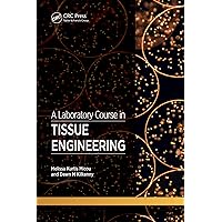 A Laboratory Course in Tissue Engineering A Laboratory Course in Tissue Engineering Kindle Hardcover Paperback